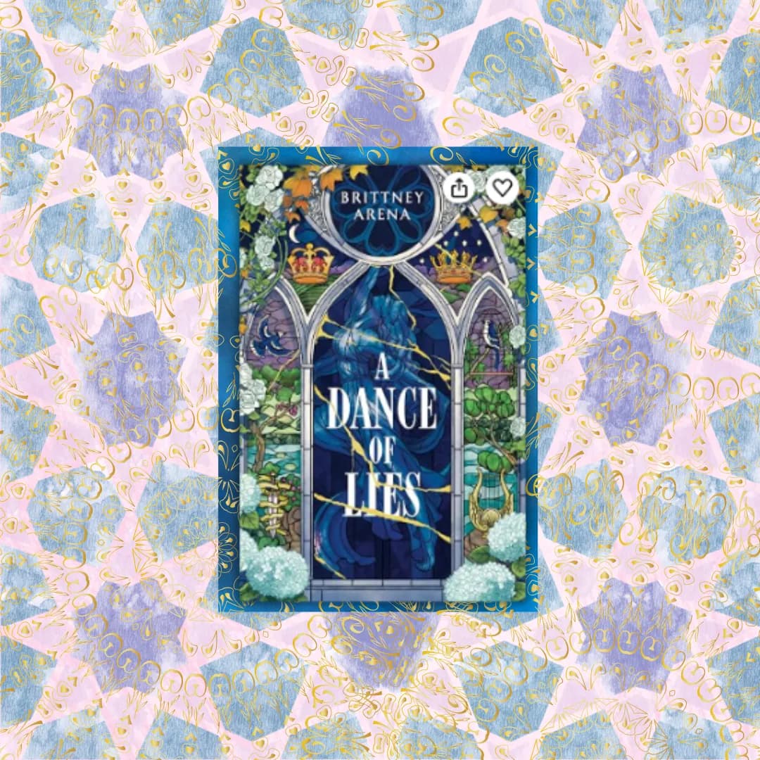 Image supplements a book review. The image shows the book cover of "A Dance of Lies" by Brittney Arena. The cover features a stained-glass style design with intricate details including crowns, flowers, and a central figure dressed in blue. In the background, there is an ethereal, graceful dancer in a flowing dress rendered in soft, muted blue and green tones, complementing the book's title and theme.